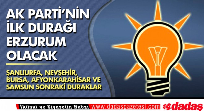 AK Parti nin İlk Durağı Erzurum