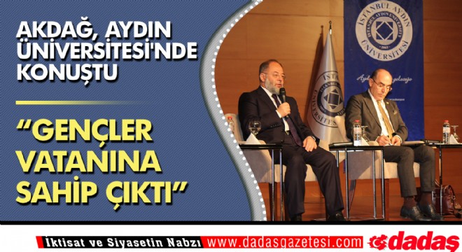 Akdağ Aydın Üniversitesi nde konuştu