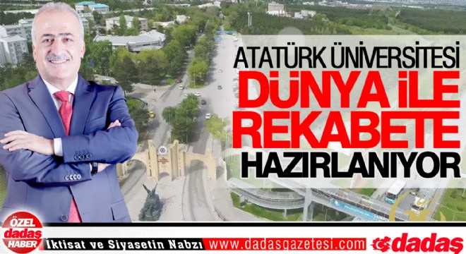 Atatürk Üniversitesi Dünya ile Rekabete Hazırlanıyor