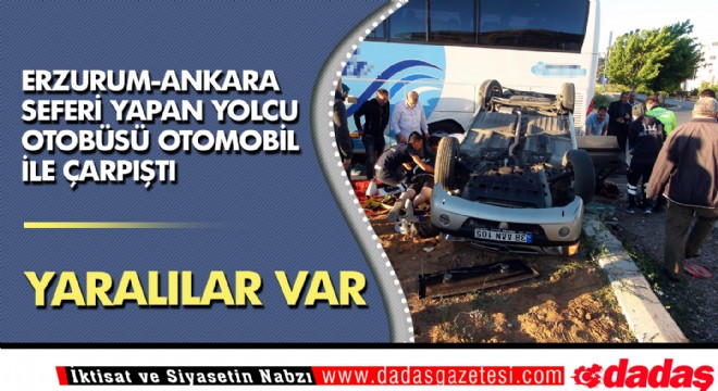 Erzurum Ankara seferi yapan otobüs kaza yaptı