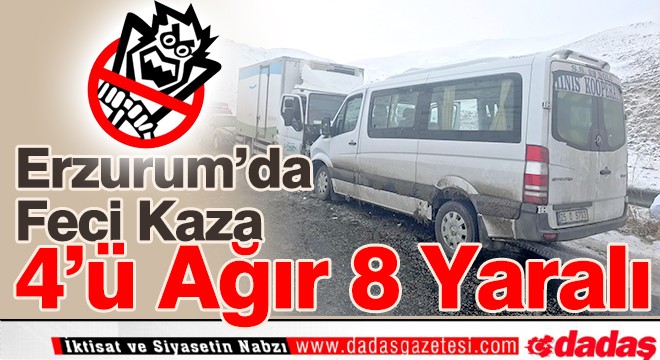 Erzurum da Feci Kaza: 8 Yaralı