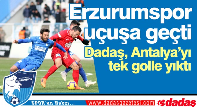 Erzurumspor Antalya yı tek golle yıktı