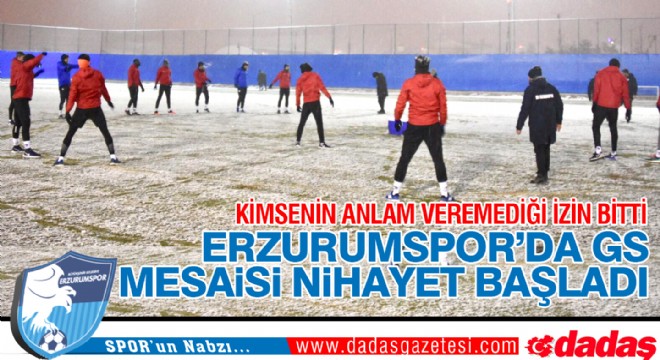 Erzurumspor GS maçı hazırlıklarına başladı