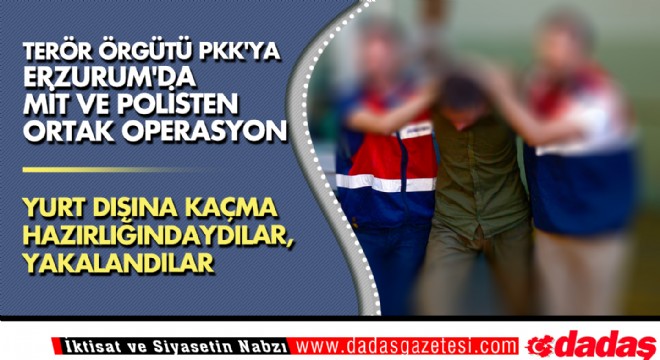 Terör örgütü PKK ya Erzurum da MİT ve polisten ortak operasyon