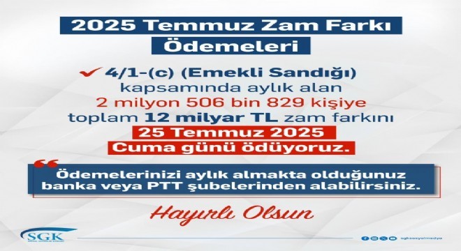 Zam farkları 25 Temmuz da hesaplara yatırılacak