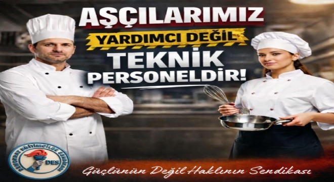 Çelebi:  Aşçılarımız teknik personeldir 